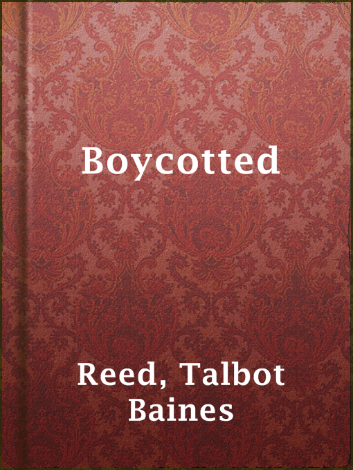 Detalles del título Boycotted de Talbot Baines Reed - Disponible